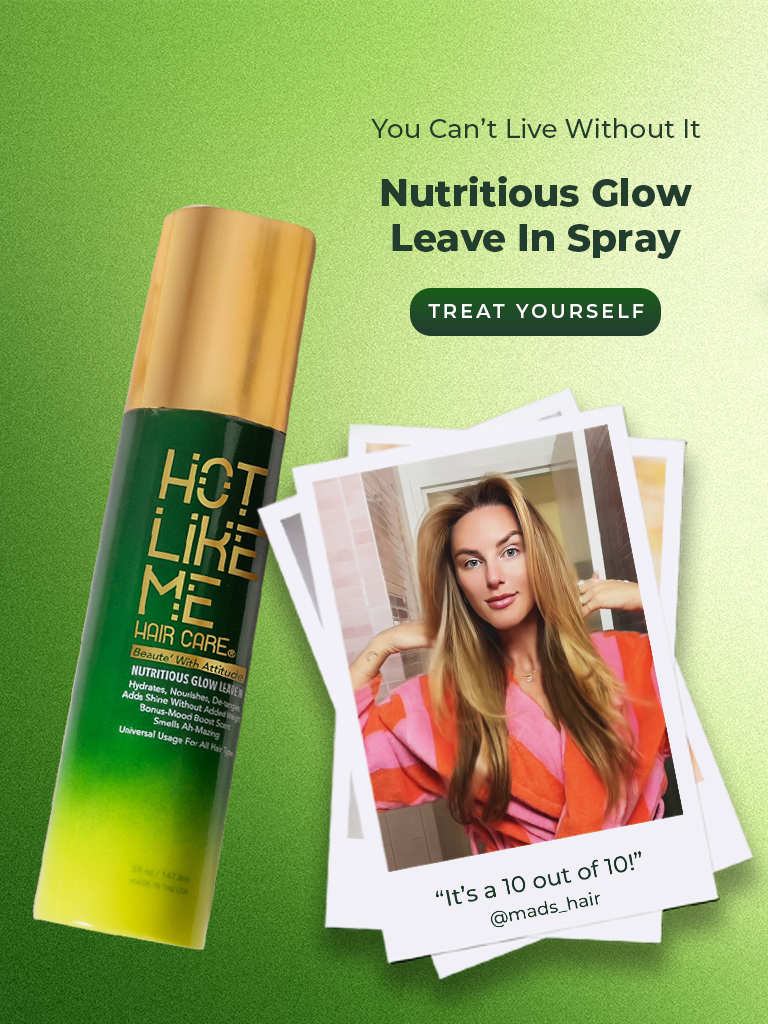 Banner showing Hot Like Me Nutritious Glow Leave In Spray bottle next to Polaroid pictures of a woman with gorgeous, hydrated hair, holding up Nutritious Glow bottles Text next to the image reads You Can't Live Without It. Nutritious Glow Leave In Spray. Get Yours.
