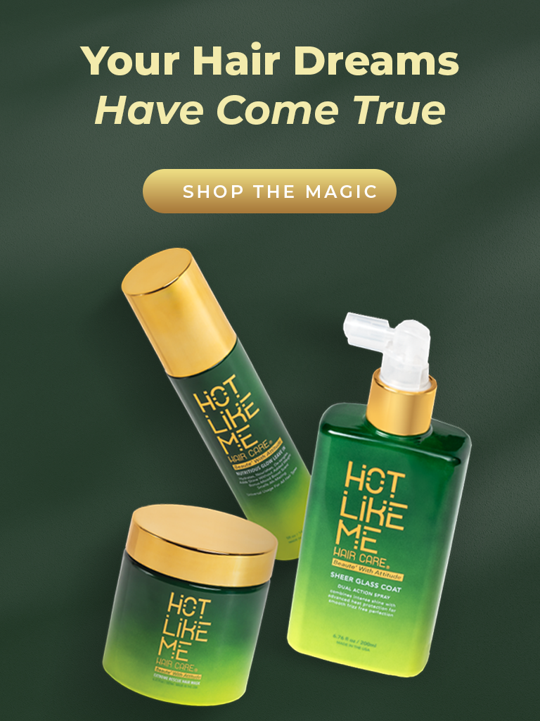 Hot Like Me Hair care products with 'Your Hair Dreams Have Come True' text on a green background